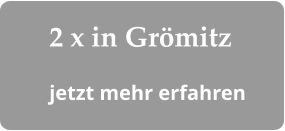 2 x in Grömitz jetzt mehr erfahren