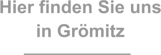 Hier finden Sie uns in Grömitz